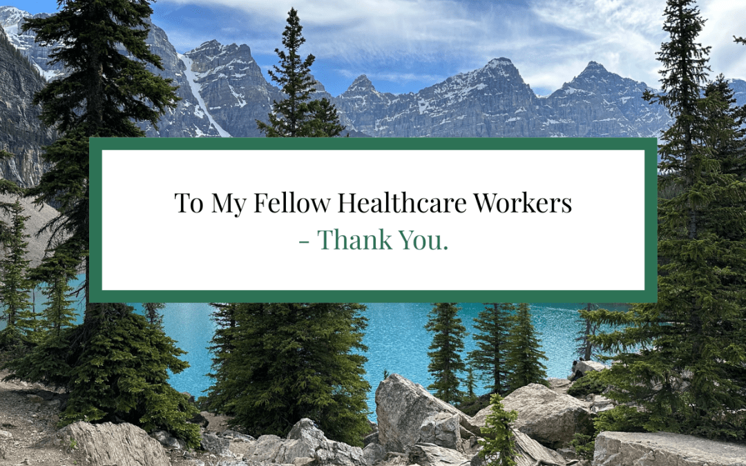 To My Fellow Healthcare Workers – Thank You